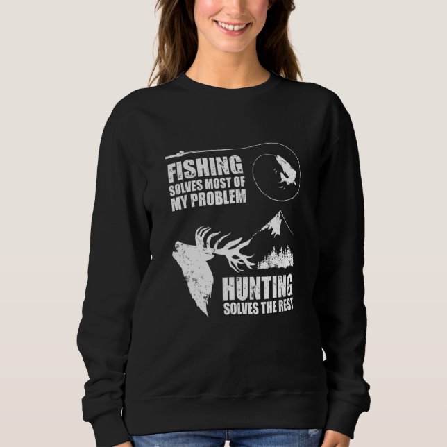 Fishing Hunting Solves Problems Hobby Sports Sweatshirt (Vorderseite)