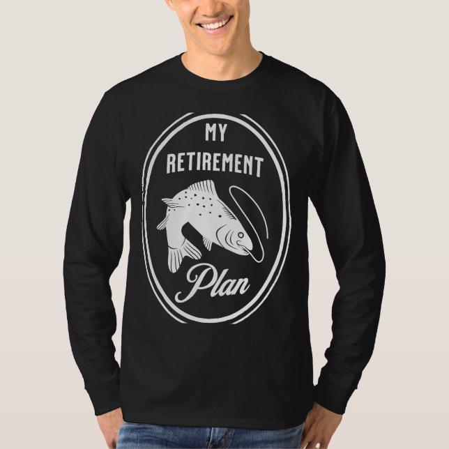 Fishing is my Retirement Plan T-Shirt (Vorderseite)
