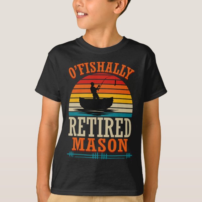 Fishing O'fishally Retired Mason  T-Shirt (Vorderseite)