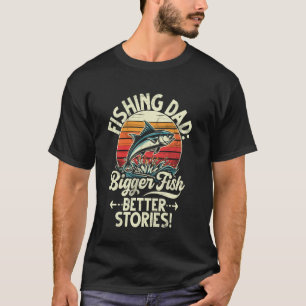Fishing Papa Größere Fische Bessere Geschichten! F T-Shirt