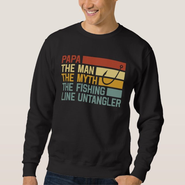 Fishing Papa The Man The Myth The Fishing Line Unt Sweatshirt (Vorderseite)