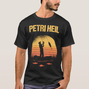 Fishing Petri Heil Motiv Wie Fischer Fischer Sagen T-Shirt