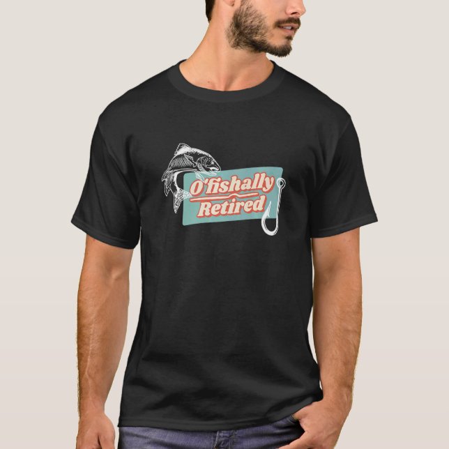 Fishing Retirement Ofishally Retired T-Shirt (Vorderseite)
