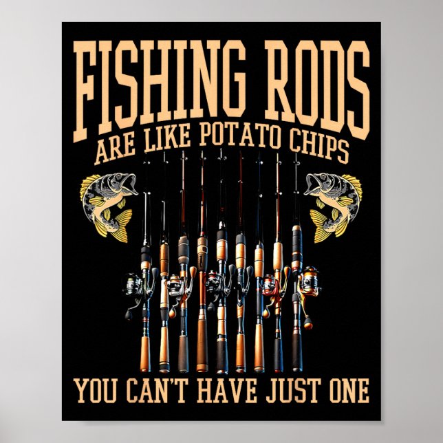 Fishing Rods Are Like Tato Chips You Can't Have Ju Poster (Vorne)
