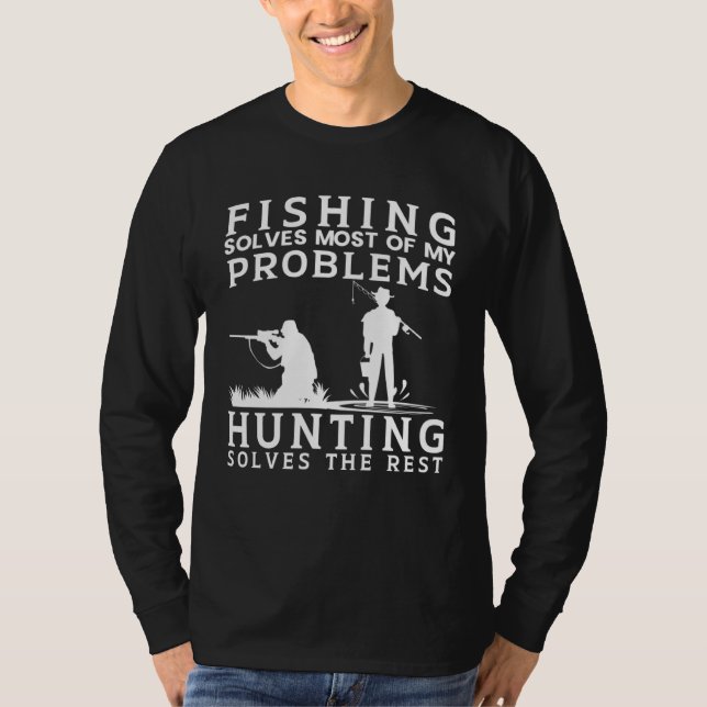 Fishing Solves Most of The Problem Hunting Solves  T-Shirt (Vorderseite)