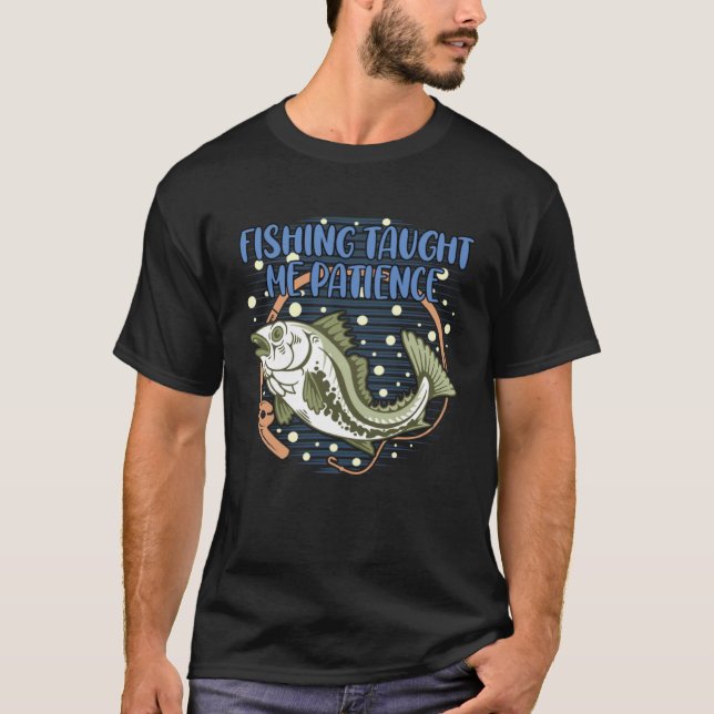 Fishing Taught Me Patience Positive Quotes Ocean P T-Shirt (Vorderseite)
