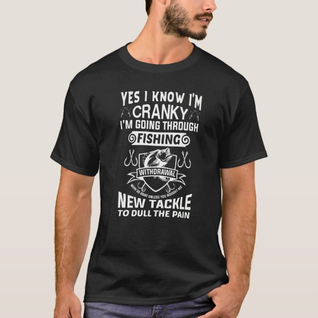 Fishing  Yes I Know I'm Cranky I'm Going T-Shirt (Vorderseite)