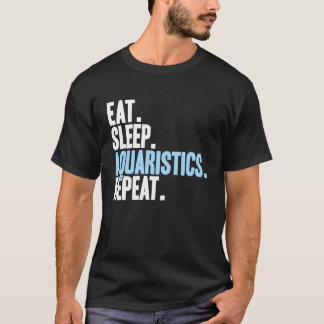 Fishkeeper Eat Sleep Aquaristics Aquarium Aquarist T-Shirt