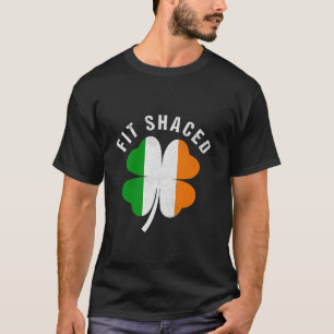 Fit Shaced Funny Irish Drink ST PATRICKS DAY Sh T-Shirt