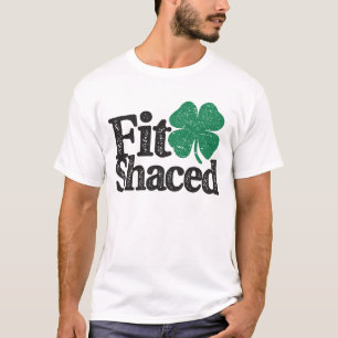 Fit Shaced Funny Irish Drinks St Patricks Day T-Shirt
