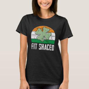 Fit Shaced Irish Drink Betrunken St Patrick's Day T-Shirt