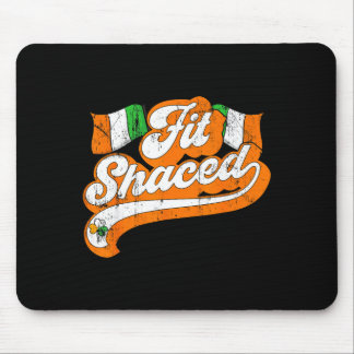 Fit Shaced St Saint Patricks Paddy Patty Day Funny Mousepad