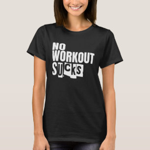 Fitness Bodybuilding Keine Workout-Sind zum Kotzen T-Shirt