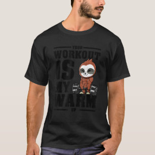 Fitness Dein Workout ist mein Warm Up Bodybuildin T-Shirt