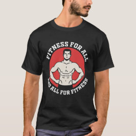 Fitness für alle, und alles für die Fitness. T-Shirt