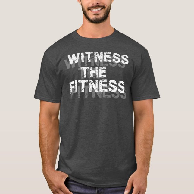 Fitness Gym Motivation (Zeuge der Fitness) T-Shirt (Vorderseite)