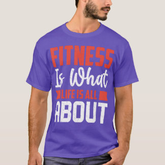 Fitness ist, was ich tue. Mein Leben dreht sich al T-Shirt