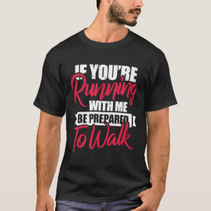 Fitness lustig, wenn du mit mir läufst, sei vorber T-Shirt