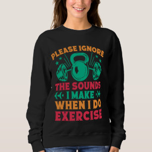 Fitness Motivation Bodybuilder ignorieren die Soun Sweatshirt