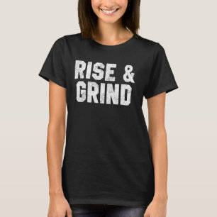 Fitness Motivation Quotes Rise & Grind Zuhause Wor T-Shirt