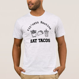 Fitness Routing Eat Tacos T-Shirt