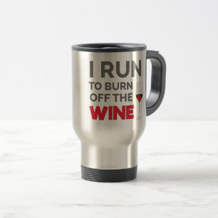 Fitness Workout Ich laufe, um den Wein abzubrennen Reisebecher