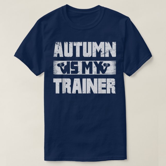 Fitness Workout Motivierend Bekleidung Herbst ist  T-Shirt (Design vorne)