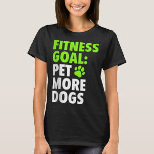 Fitness Zieltier Mehr Hunde - Funny & Niedliche Hu T-Shirt