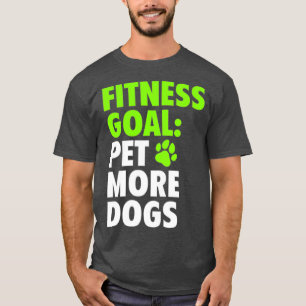 Fitness Zieltier Mehr Hunde Witziger Niedlicher Hu T-Shirt