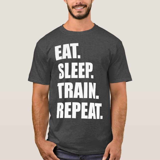 Fitnessmotivation - Essen, schlafen, Zug, wiederho T-Shirt (Vorderseite)