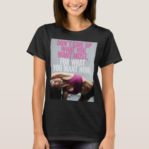 Fitnessmotivation - Nicht aufgeben - Frauenarbeit T-Shirt