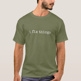 Fix Things Funny Handy Person Mechanic Engineer T-Shirt