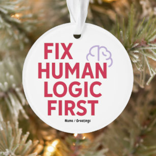 Fixiere menschliche Logik zuerst Minimal Tech Hu Ornament