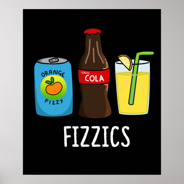 Fizzics Funny Fizzy Cola Drinks Pun Dark BG Poster (Vorne)