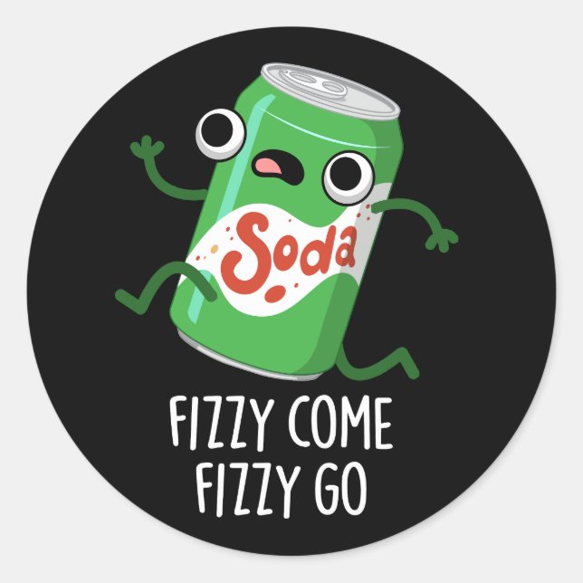 Fizzy Come Fizzy Go Funny Soda Pop Pub Dark BG Runder Aufkleber (Vorderseite)
