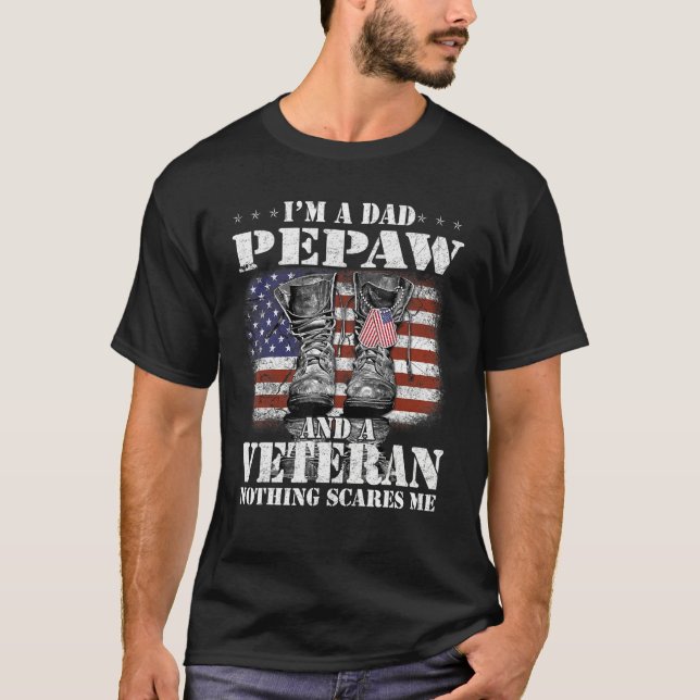 Flag I m A Dad Pepaw And A Veteran Nothing Scares  T-Shirt (Vorderseite)