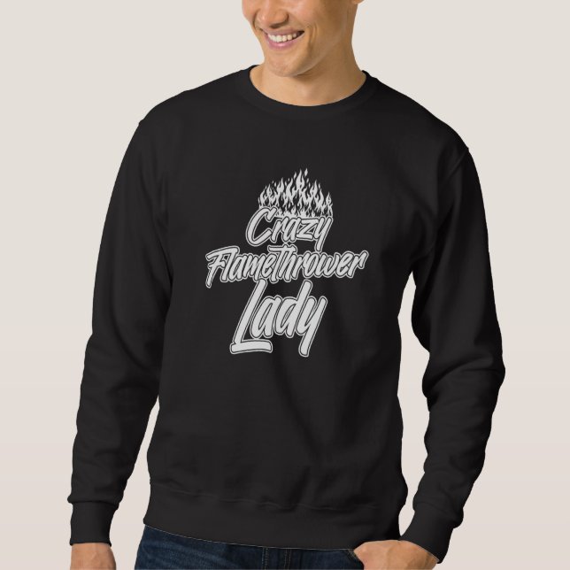 Flamethrower Gun Fire Thrower Flame Weapon Quotes  Sweatshirt (Vorderseite)