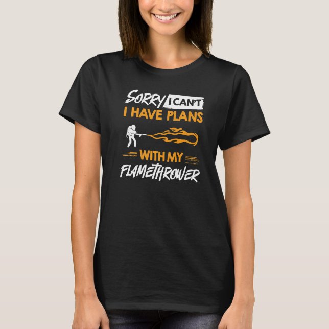 Flamethrower Gun Fire Thrower Flame Weapon Quotes T-Shirt (Vorderseite)