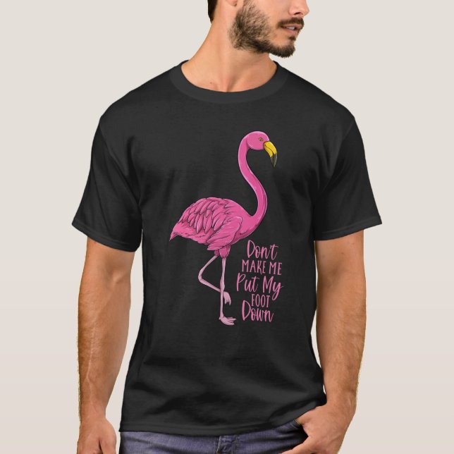Flamingo bringt mich nicht dazu, meinen Fuß zu set T-Shirt (Vorderseite)