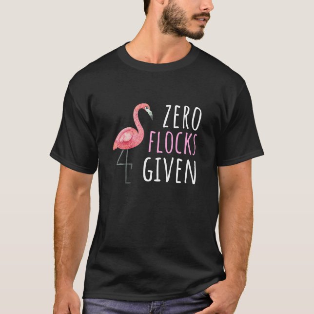 Flamingo Gift Zero Flocks gegeben T-Shirt (Vorderseite)