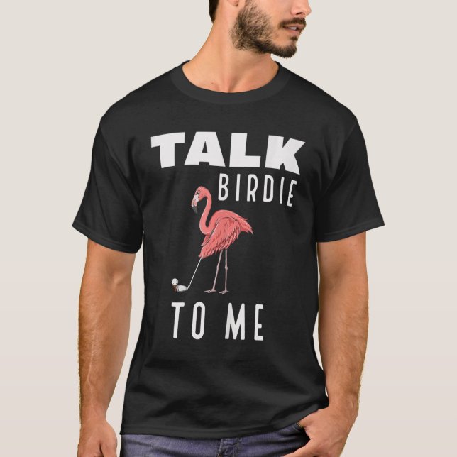 Flamingo Golf Talk Birdie To Me Golfspiel Fu T-Shirt (Vorderseite)