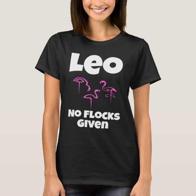 Flamingo Leo Keine Herden gegeben Sprichwort Spaß  T-Shirt (Vorderseite)