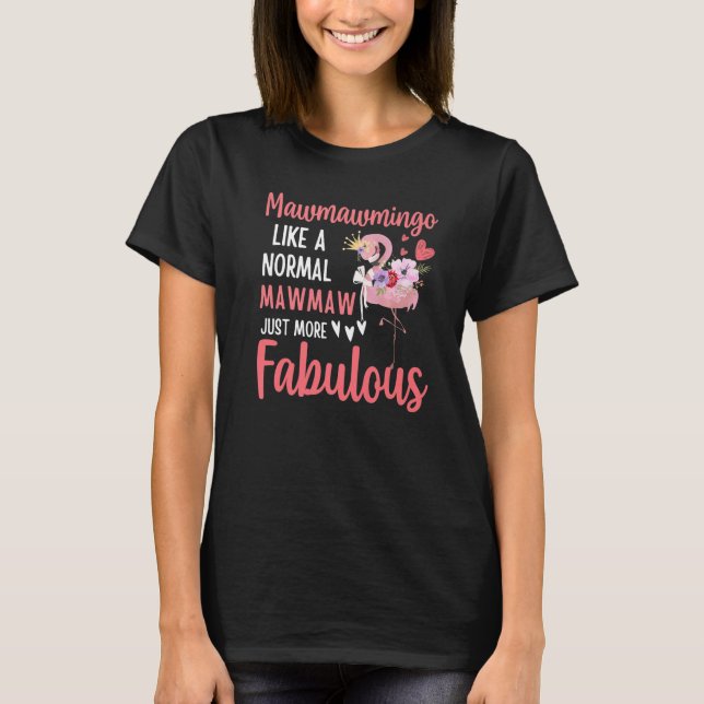 Flamingo Mawmawmingo like a normal Mawmaw Funny Gr T-Shirt (Vorderseite)
