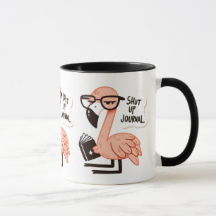Flamingo Reading a Journal - "Shut Up, Journal" Tasse