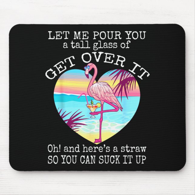 Flamingo Shirt Let Me Ur You A Tall Gl Of Get Over Mousepad (Vorne)