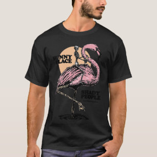 Flamingo Sunny Place Shady People T-Shirt