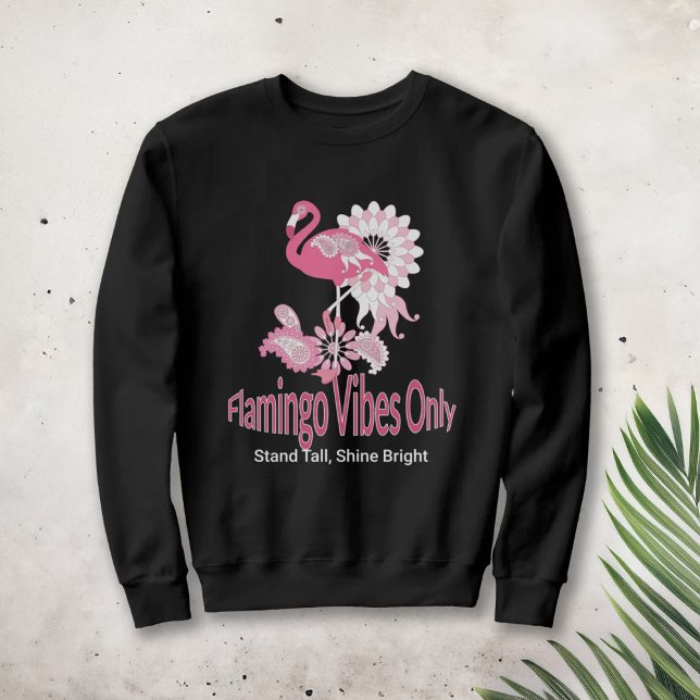 Flamingo Vibes Only Whimsical Pink Flamingo Sweatshirt (Von Creator hochgeladen)
