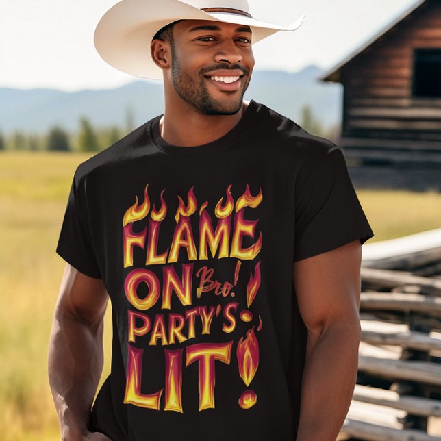 Flamme auf Bro! Party Lit T-Shirt (Von Creator hochgeladen)