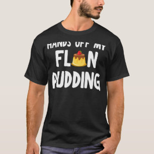Flan Pudding Apparel Phantastisch Puddings Design T-Shirt