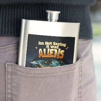 Flasque Je ne dis pas que c'était des Aliens, mais des Ali